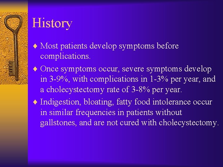 History ¨ Most patients develop symptoms before complications. ¨ Once symptoms occur, severe symptoms