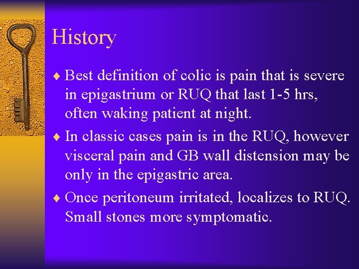 History ¨ Best definition of colic is pain that is severe in epigastrium or