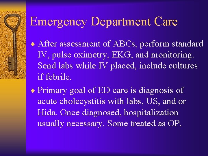 Emergency Department Care ¨ After assessment of ABCs, perform standard IV, pulse oximetry, EKG,