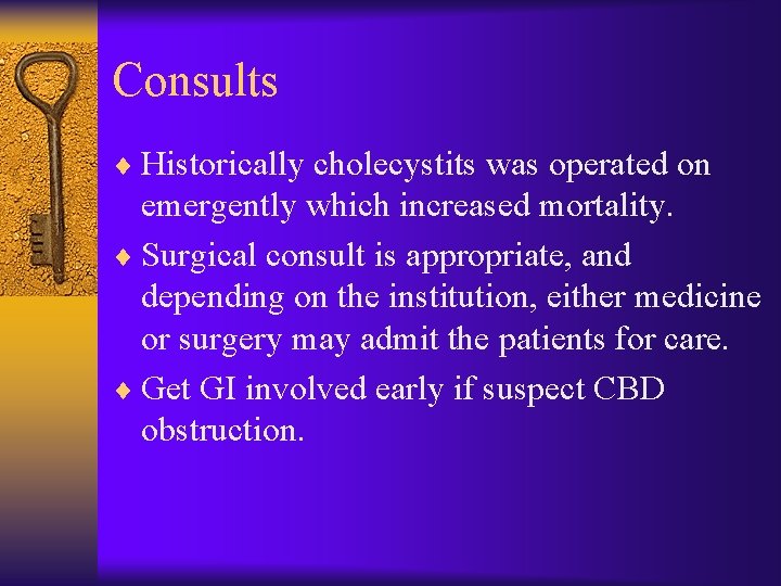 Consults ¨ Historically cholecystits was operated on emergently which increased mortality. ¨ Surgical consult