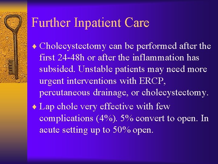 Further Inpatient Care ¨ Cholecystectomy can be performed after the first 24 -48 h