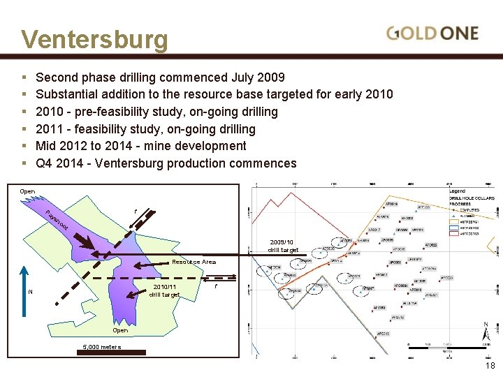 Ventersburg § § § Second phase drilling commenced July 2009 Substantial addition to the