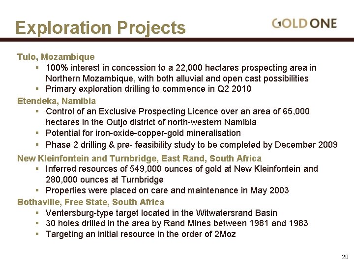 Exploration Projects Tulo, Mozambique § 100% interest in concession to a 22, 000 hectares