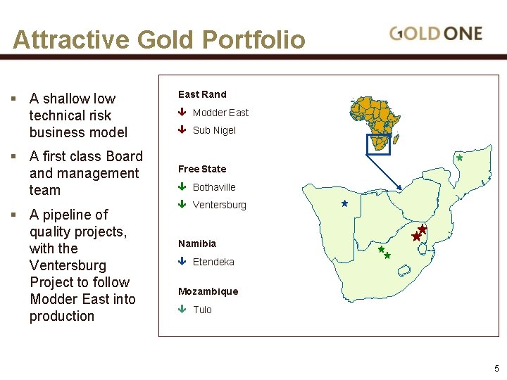 Attractive Gold Portfolio § A shallow technical risk business model § A first class