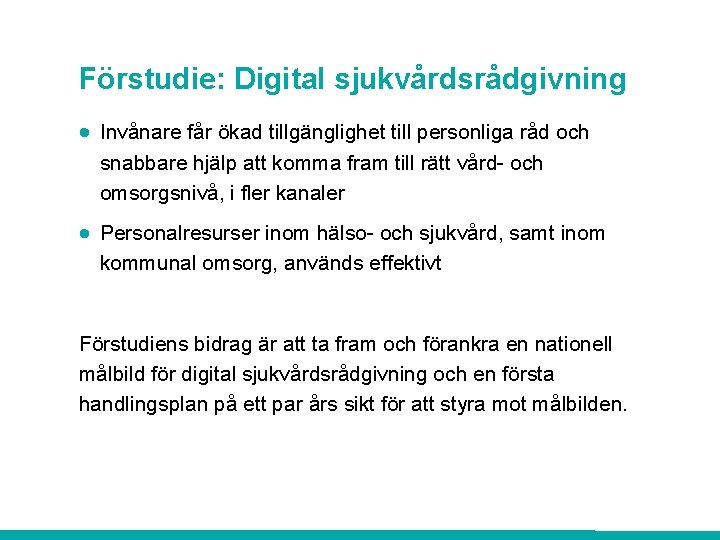 Förstudie: Digital sjukvårdsrådgivning · Invånare får ökad tillgänglighet till personliga råd och snabbare hjälp