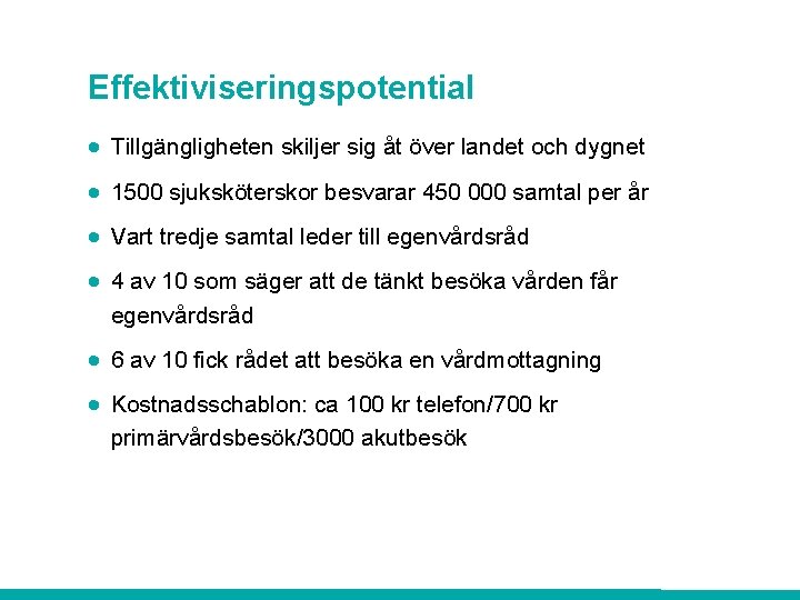 Effektiviseringspotential · Tillgängligheten skiljer sig åt över landet och dygnet · 1500 sjuksköterskor besvarar