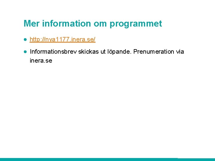 Mer information om programmet · http: //nya 1177. inera. se/ · Informationsbrev skickas ut