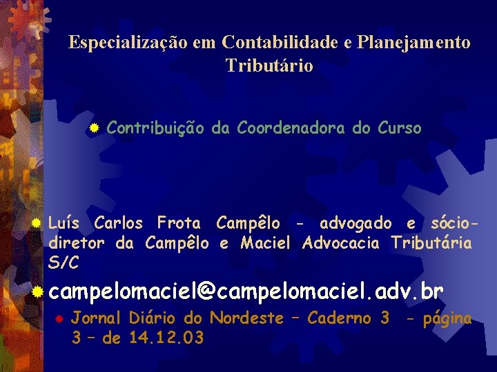 Especialização em Contabilidade e Planejamento Tributário ® ® Contribuição da Coordenadora do Curso Luís