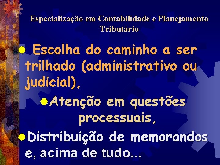 Especialização em Contabilidade e Planejamento Tributário Escolha do caminho a ser trilhado (administrativo ou