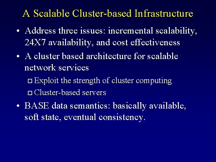 A Scalable Cluster-based Infrastructure • Address three issues: incremental scalability, 24 X 7 availability,