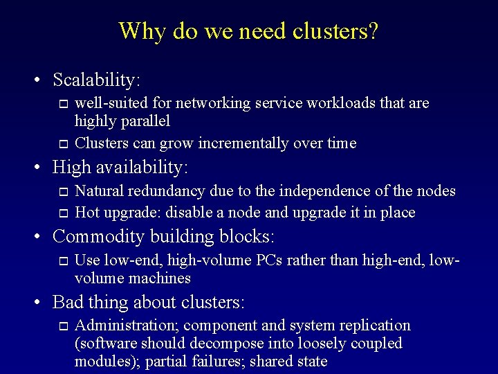 Why do we need clusters? • Scalability: o o well-suited for networking service workloads