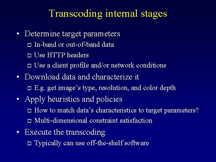 Transcoding internal stages • Determine target parameters o o o In-band or out-of-band data