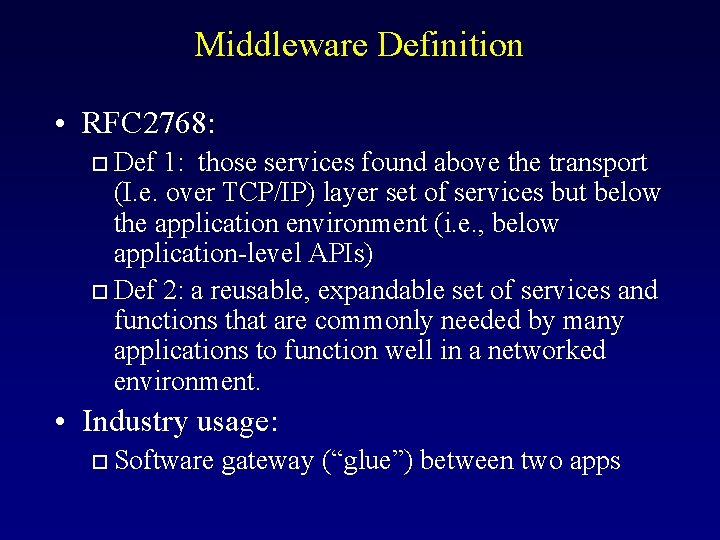 Middleware Definition • RFC 2768: Def 1: those services found above the transport (I.