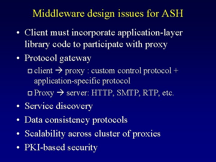 Middleware design issues for ASH • Client must incorporate application-layer library code to participate