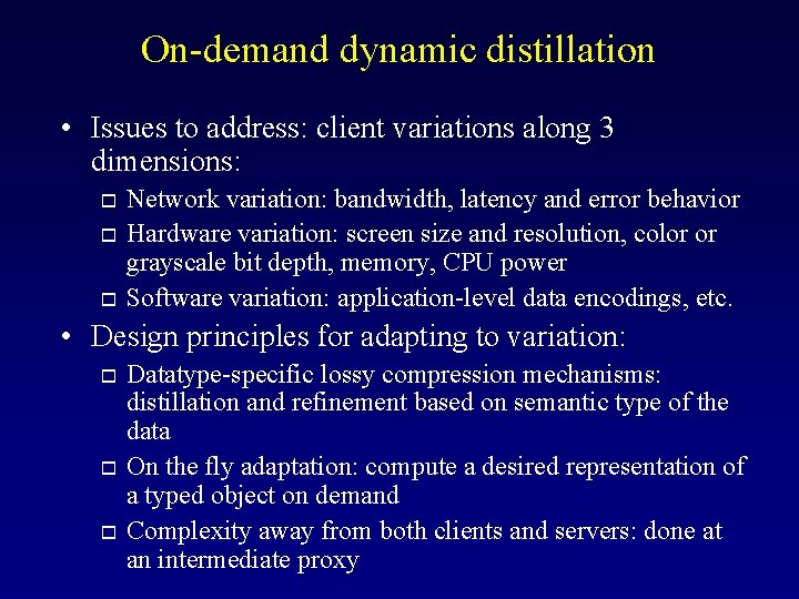 On-demand dynamic distillation • Issues to address: client variations along 3 dimensions: o o