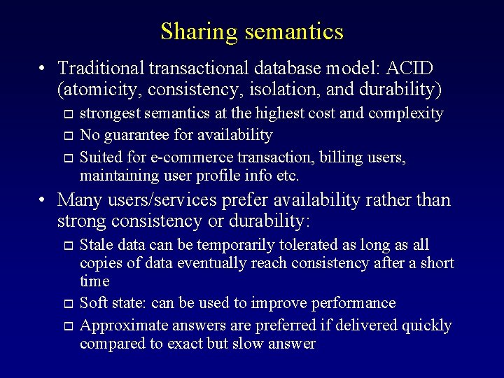 Sharing semantics • Traditional transactional database model: ACID (atomicity, consistency, isolation, and durability) o