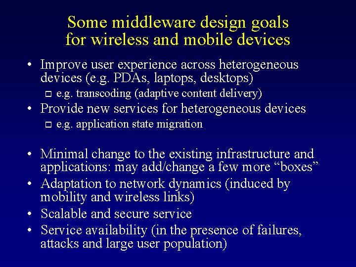 Some middleware design goals for wireless and mobile devices • Improve user experience across