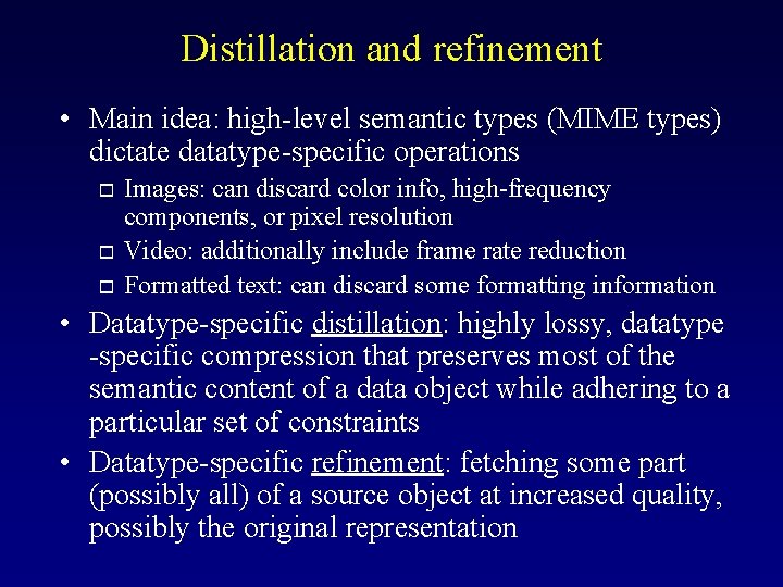 Distillation and refinement • Main idea: high-level semantic types (MIME types) dictate datatype-specific operations