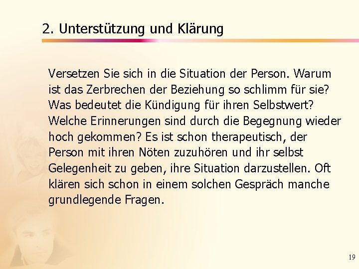 2. Unterstützung und Klärung Versetzen Sie sich in die Situation der Person. Warum ist