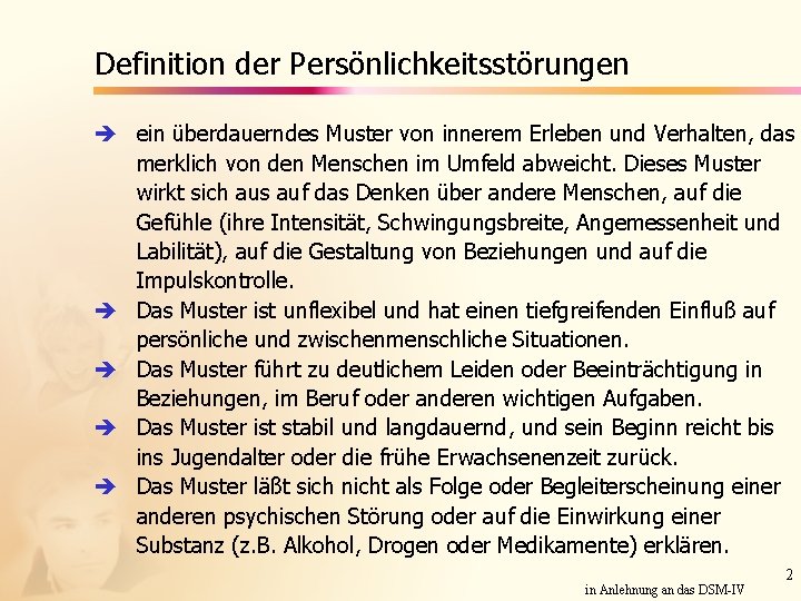 Definition der Persönlichkeitsstörungen è ein überdauerndes Muster von innerem Erleben und Verhalten, das merklich