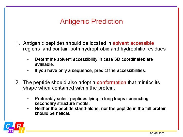 Antigenic Prediction 1. Antigenic peptides should be located in solvent accessible regions and contain
