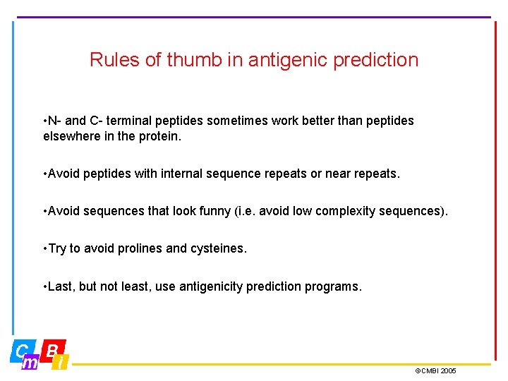 Rules of thumb in antigenic prediction • N- and C- terminal peptides sometimes work