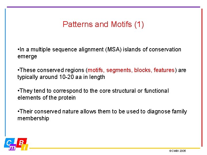 Patterns and Motifs (1) • In a multiple sequence alignment (MSA) islands of conservation