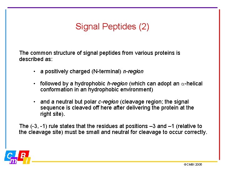 Signal Peptides (2) The common structure of signal peptides from various proteins is described