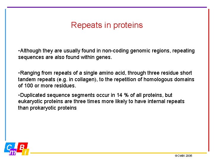 Repeats in proteins • Although they are usually found in non-coding genomic regions, repeating