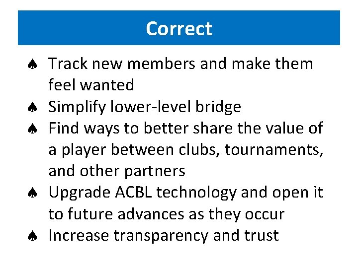 Correct Track new members and make them feel wanted Simplify lower-level bridge Find ways