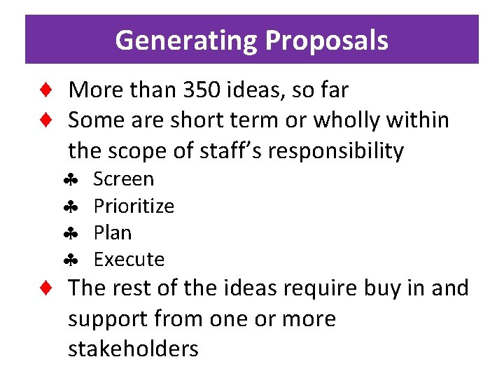 Generating Proposals More than 350 ideas, so far Some are short term or wholly