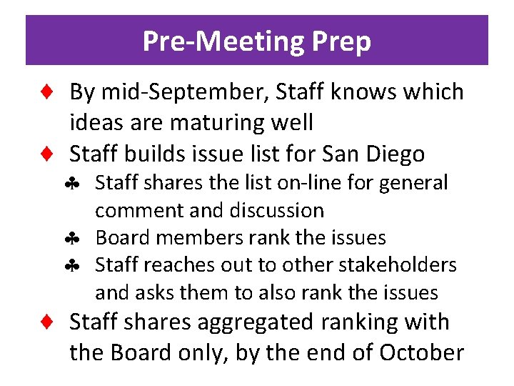 Pre-Meeting Prep By mid-September, Staff knows which ideas are maturing well Staff builds issue