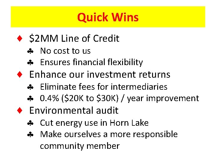 Quick Wins $2 MM Line of Credit No cost to us Ensures financial flexibility