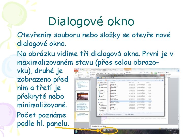 Dialogové okno Otevřením souboru nebo složky se otevře nové dialogové okno. Na obrázku vidíme