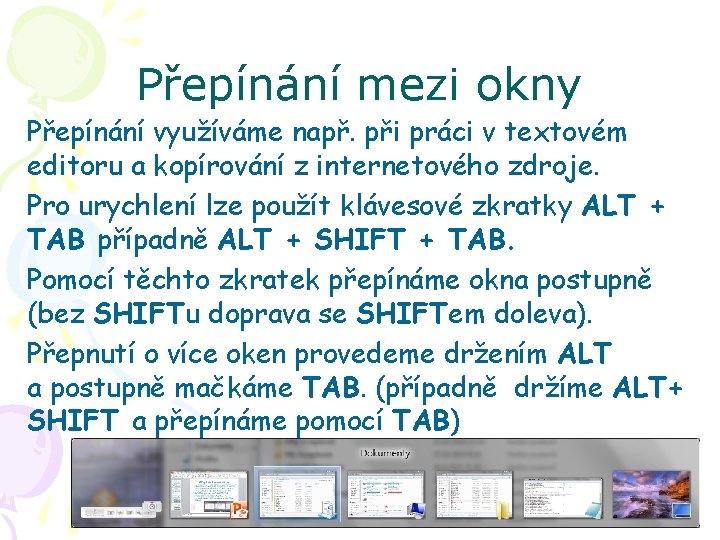 Přepínání mezi okny Přepínání využíváme např. při práci v textovém editoru a kopírování z