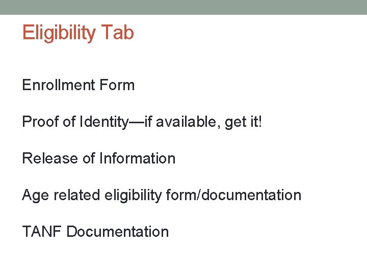 Eligibility Tab Enrollment Form Proof of Identity—if available, get it! Release of Information Age