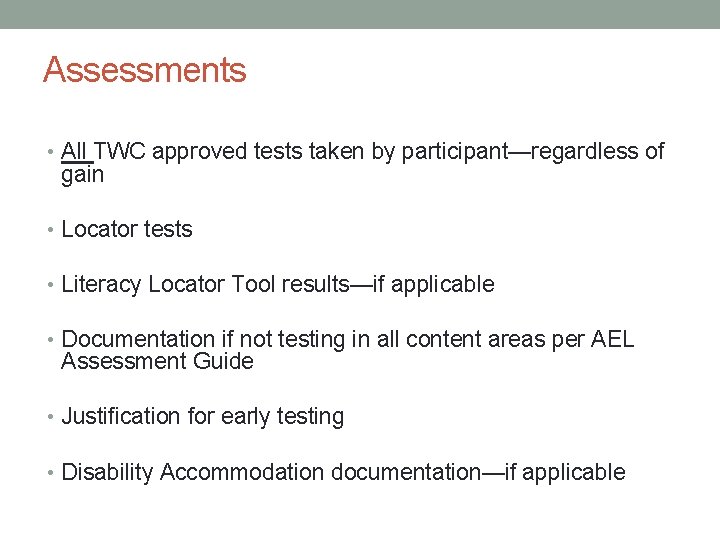 Assessments • All TWC approved tests taken by participant—regardless of gain • Locator tests