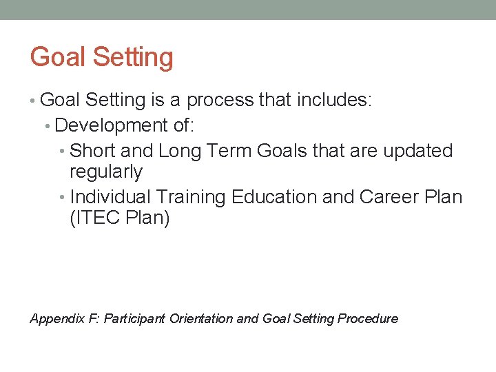 Goal Setting • Goal Setting is a process that includes: • Development of: •