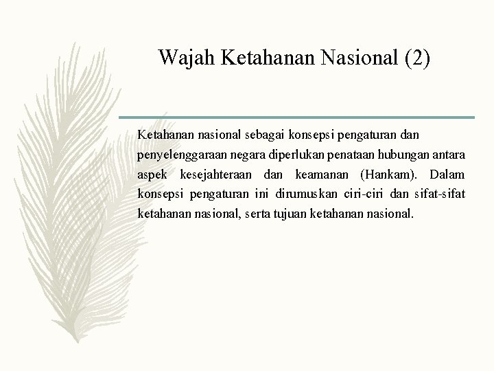 Wajah Ketahanan Nasional (2) Ketahanan nasional sebagai konsepsi pengaturan dan penyelenggaraan negara diperlukan penataan