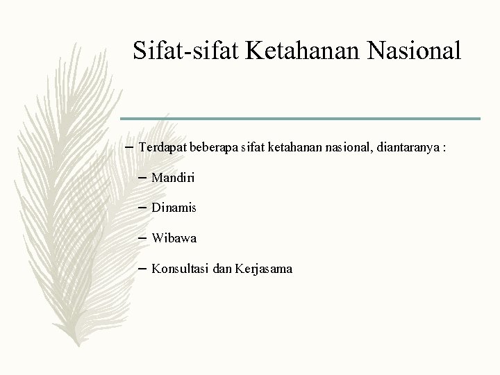 Sifat-sifat Ketahanan Nasional – Terdapat beberapa sifat ketahanan nasional, diantaranya : – Mandiri –