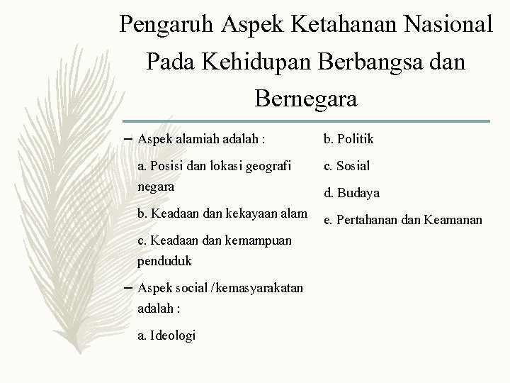 Pengaruh Aspek Ketahanan Nasional Pada Kehidupan Berbangsa dan Bernegara – Aspek alamiah adalah :