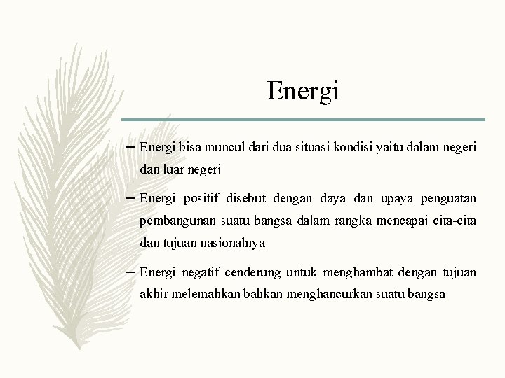 Energi – Energi bisa muncul dari dua situasi kondisi yaitu dalam negeri dan luar