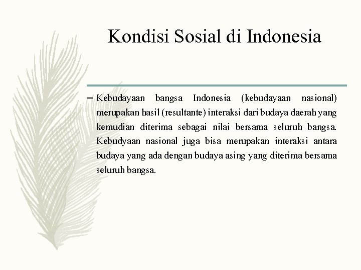Kondisi Sosial di Indonesia – Kebudayaan bangsa Indonesia (kebudayaan nasional) merupakan hasil (resultante) interaksi
