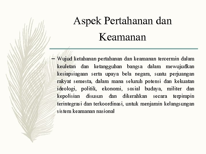 Aspek Pertahanan dan Keamanan – Wujud ketahanan pertahanan dan keamanan tercermin dalam keuletan dan