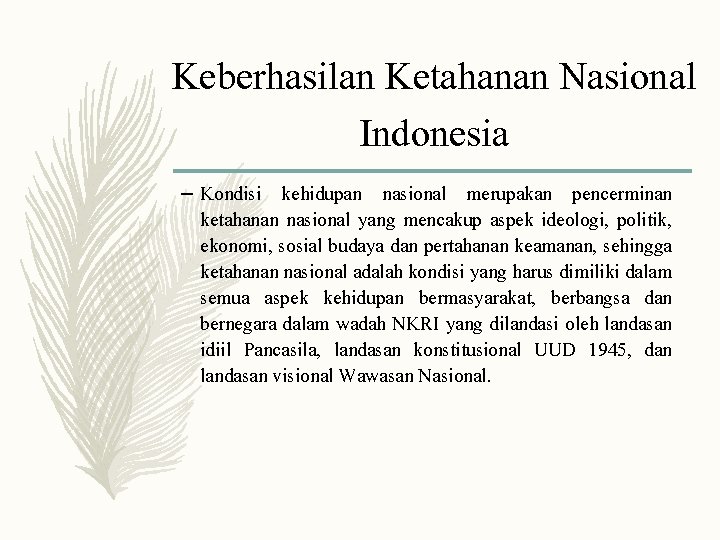 Keberhasilan Ketahanan Nasional Indonesia – Kondisi kehidupan nasional merupakan pencerminan ketahanan nasional yang mencakup