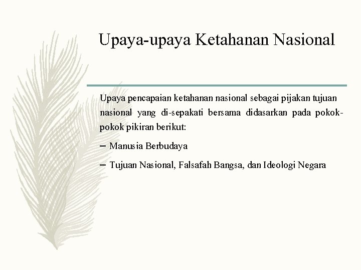 Upaya-upaya Ketahanan Nasional Upaya pencapaian ketahanan nasional sebagai pijakan tujuan nasional yang di-sepakati bersama