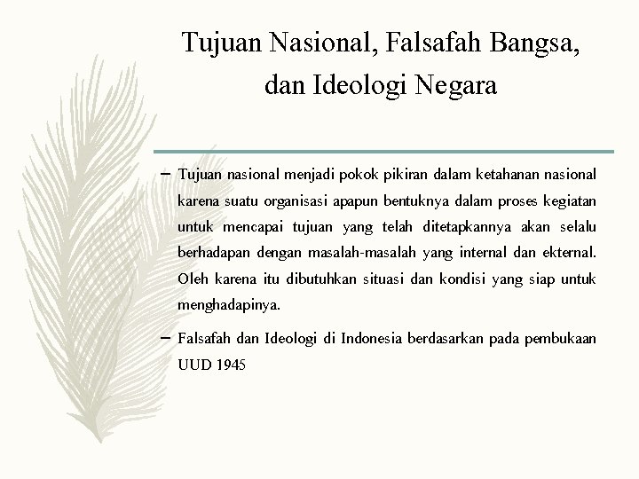 Tujuan Nasional, Falsafah Bangsa, dan Ideologi Negara – Tujuan nasional menjadi pokok pikiran dalam