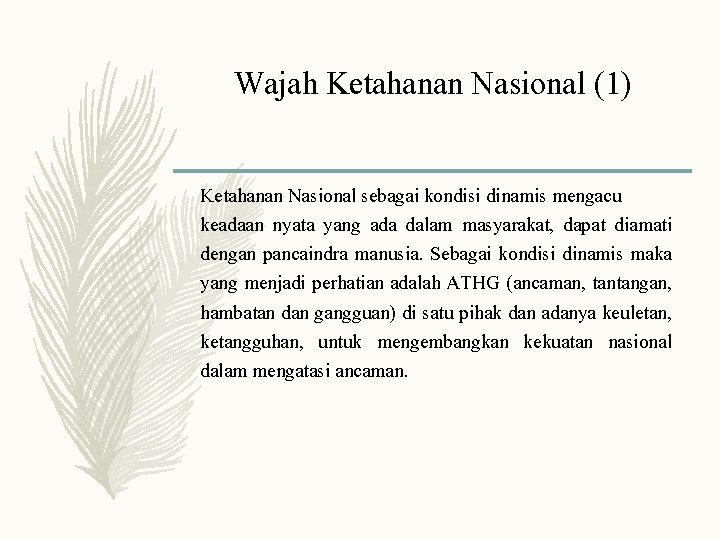 Wajah Ketahanan Nasional (1) Ketahanan Nasional sebagai kondisi dinamis mengacu keadaan nyata yang ada