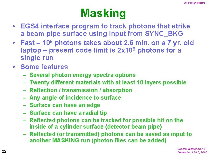 IR design status Masking • EGS 4 interface program to track photons that strike