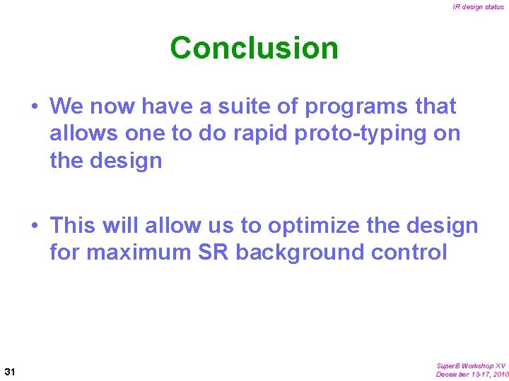 IR design status Conclusion • We now have a suite of programs that allows